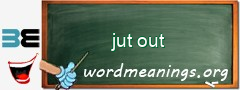 WordMeaning blackboard for jut out